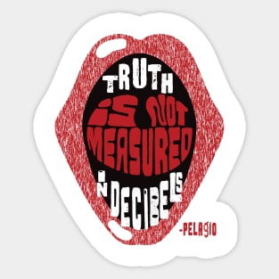 TRUTH is not measured in DECIBELS Sticker